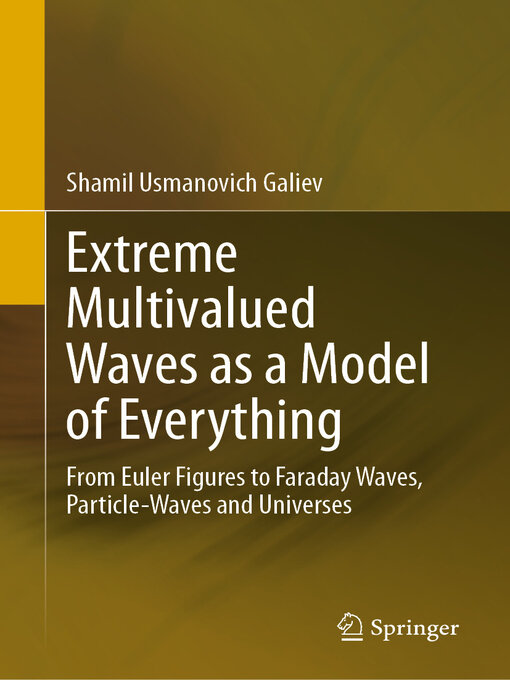 Title details for Extreme Multivalued Waves as a Model of Everything by Shamil Usmanovich Galiev - Available
